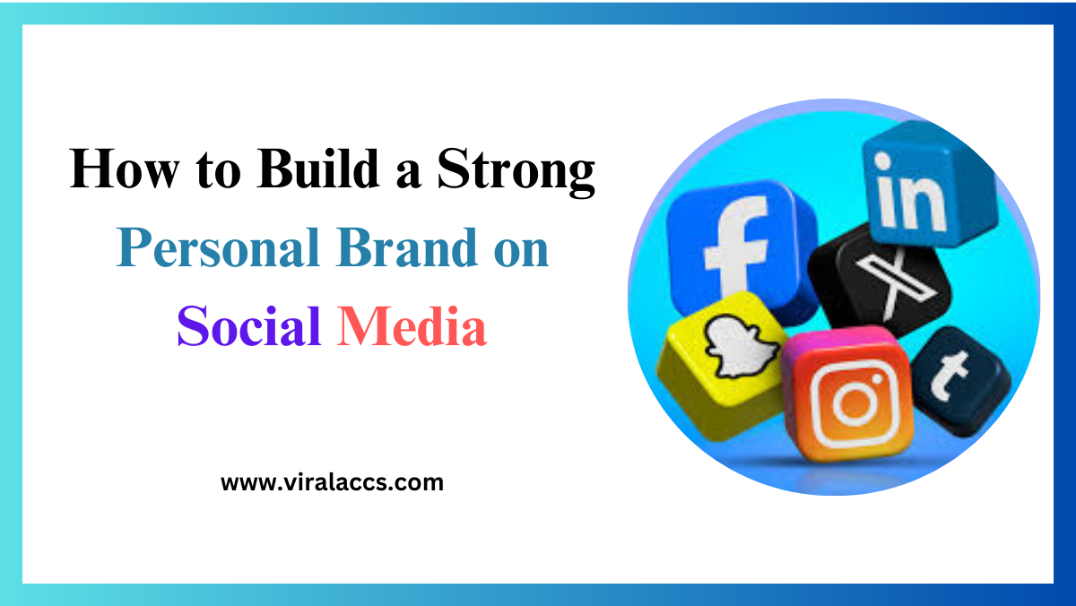 How to Build a Strong Personal Brand on Social Media