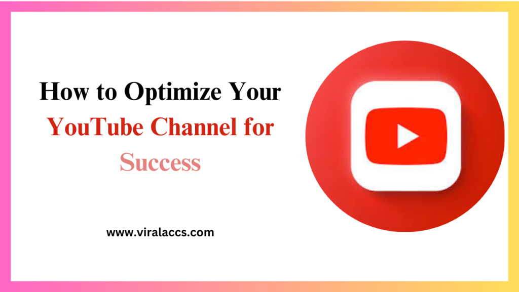 How to Optimize Your YouTube Channel for Success