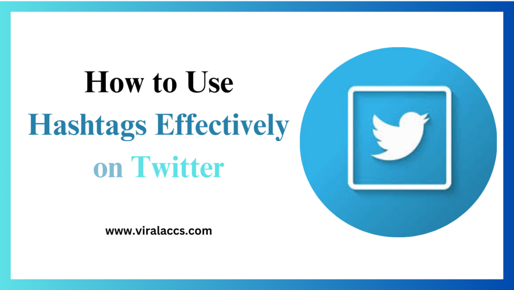 How to Use Hashtags Effectively on Twitter