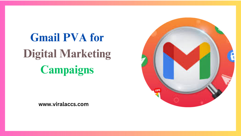 Gmail PVA for Digital Marketing Campaigns