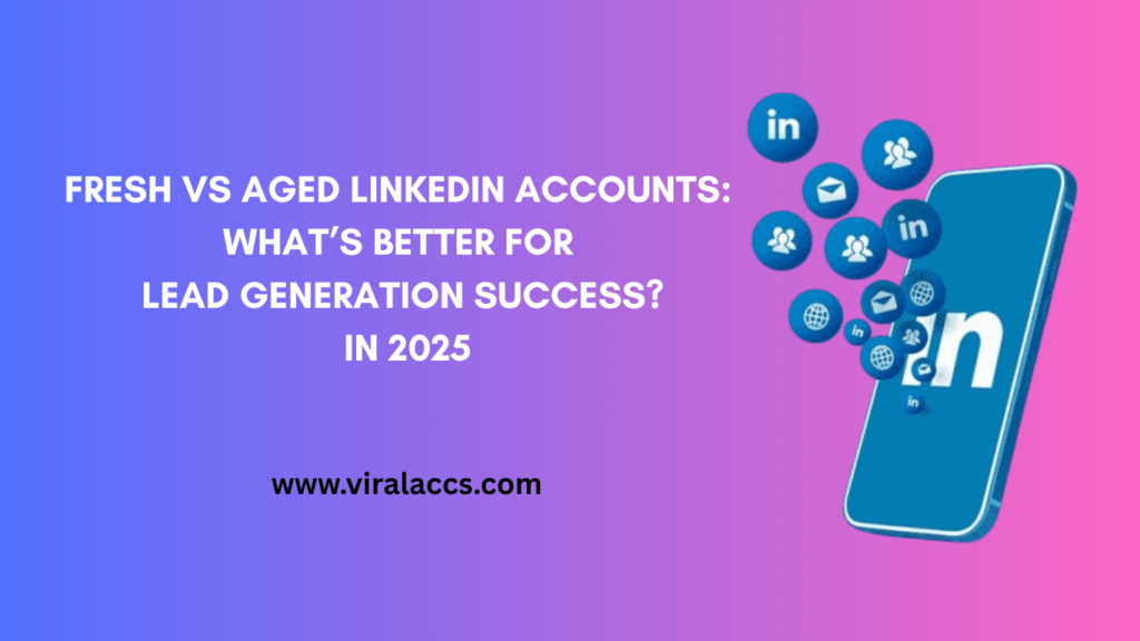 fresh vs aged LinkedIn
