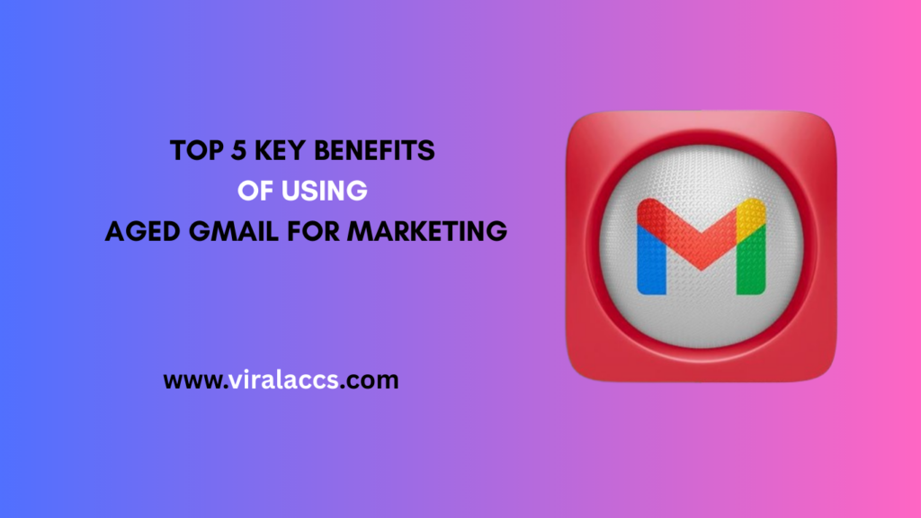 AGED GMAIL FOR MARKETING