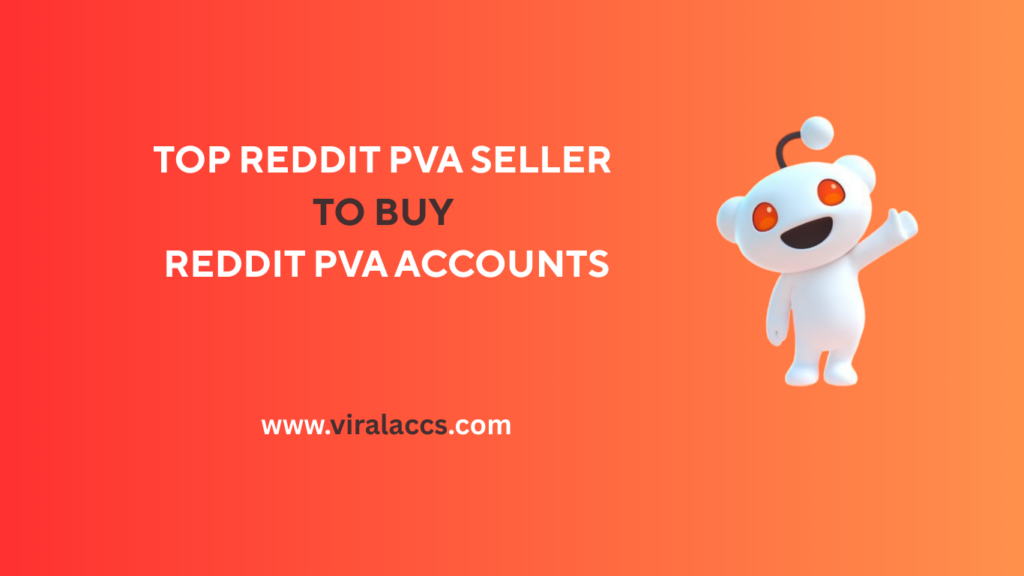 TOP REDDIT PVA SELLER
