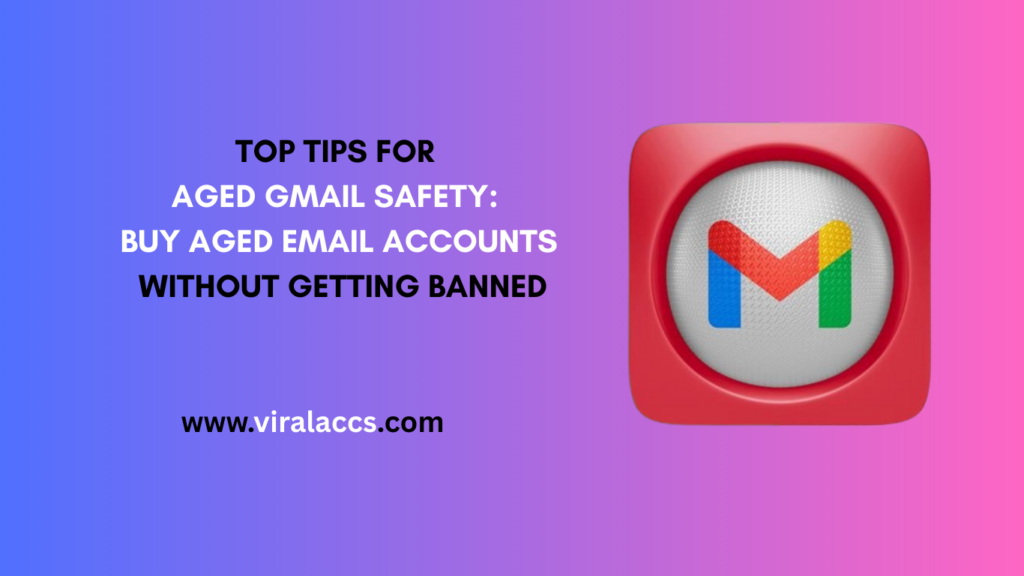 AGED GMAIL SAFETY